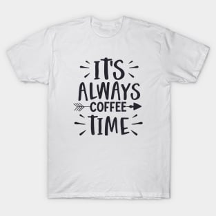 It's always coffee time T-Shirt